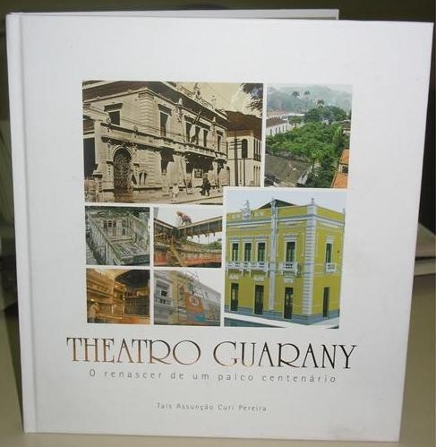 Capa do livro Teatro Guarany - o renascer de um palco centenário